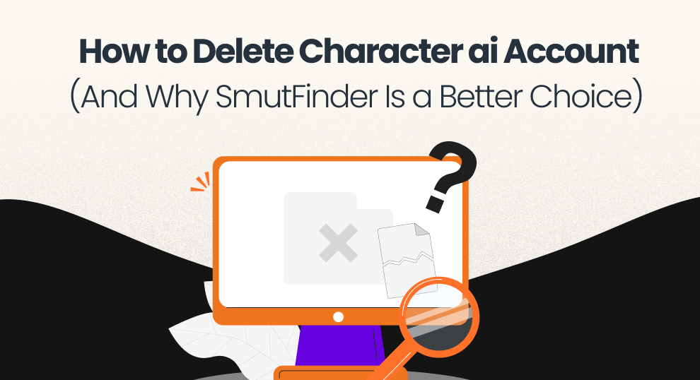 How to Delete a Character AI Account and Why Smutfinder Is a Better Alternative