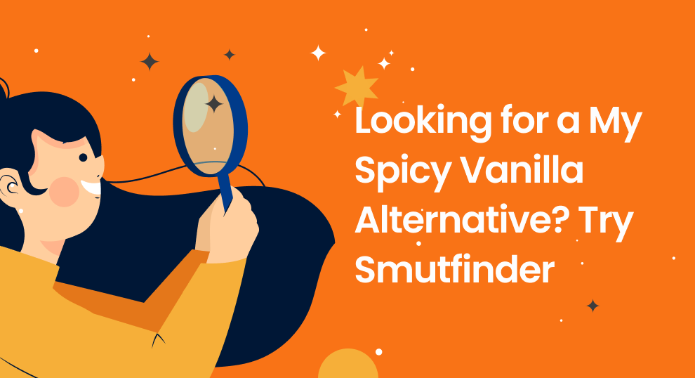 Looking for a My Spicy Vanilla Alternative? Try SmutFinder