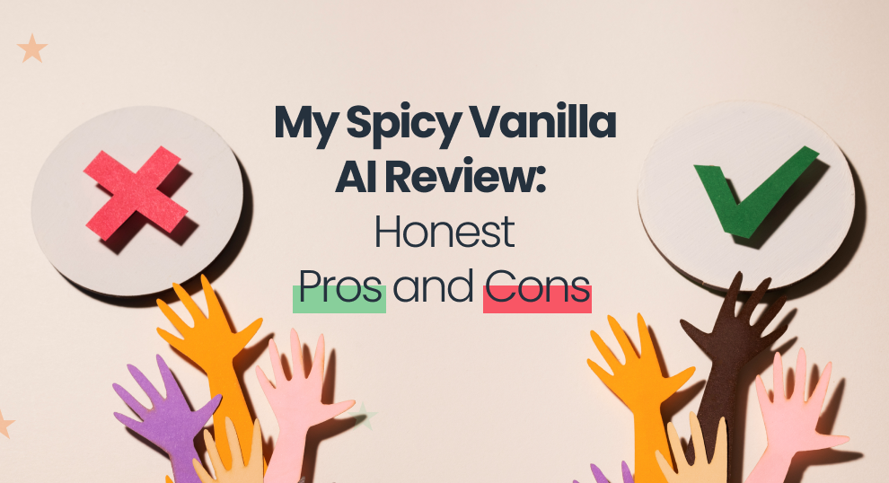 My Spicy Vanilla AI Review: Honest Pros and Cons